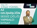 Azgelişmişliğin Sessiz Çığlığı: Yapısalcı İktisat | Doç. Dr. Cihan YÜKSEL