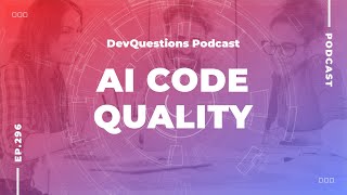 296. Does Code Quality Matter When AI Writes the Code?