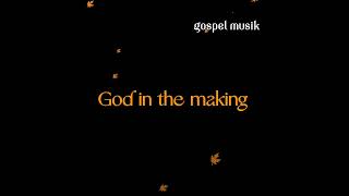 God in the making of me | Gospel worship song