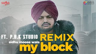 My Block Remix | Byg Byrd |  Sidhu Moose Wala |  ft. P.B.K Studio