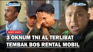 3 OKNUM TNI AL Terlibat Tembak Bos Rental Mobil, Ngaku Dikeroyok 15 Orang❓