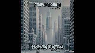 Frozen Tundra - Smoke Da Soulja ft. Patent prod by ILL BROWN