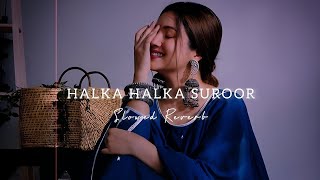 Ye Jo Halka Halka Suroor Hai | LoFi Mix Slowed Reverb | Rahat Fateh Ali Khan