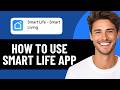 HOW TO USE SMART LIFE APP | STEP BY STEP TUTORIAL (2026)