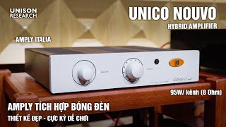 AMPLY HYBRID - CÔNG SUẤT MẠNH MẼ - ÂM SẮC NGỌT NGÀO | Unison Research Unico Nouvo - pre đèn