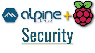 Alpine Linux on Raspberry Pi Basics: Security