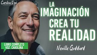 La Imaginación Crea Tu Realidad. Audiolibro Completo de Neville Goddard.