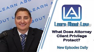 What Does Attorney Client Privilege Protect? | Learn About Law