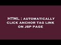 HTML : automatically click anchor tag link on jsp page