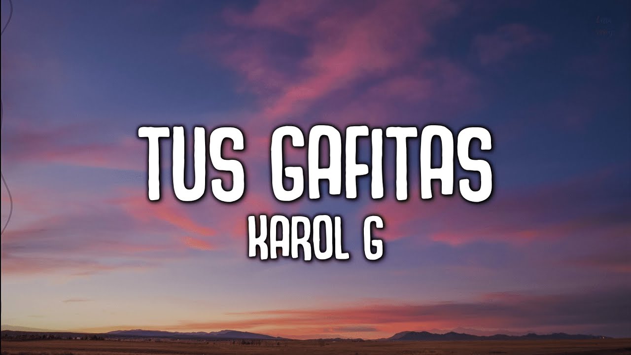 Karol G - Tus Gafitas (Letra/Lyrics) | MAÑANA SERÁ BONITO - YouTube