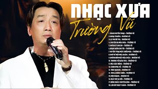 Nhạc Vàng Xưa Trường Vũ Hải Ngoại Hay Nhất - XUA ĐI HUYỀN THOẠI - CẤM NGHE VÌ QUÁ HAY