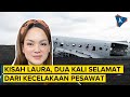 Cerita Laura Lazarus, Pramugari yang Selamat Dua Kali dari Kecelakaan Pesawat