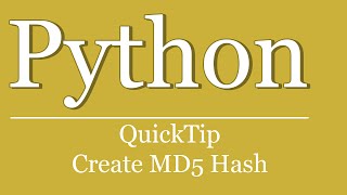 QuickTip #217 - Python Tutorial - Create MD5 Hash
