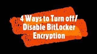 4 Best Ways to Turn off BitLocker or Disable BitLocker in Windows 10/8/7