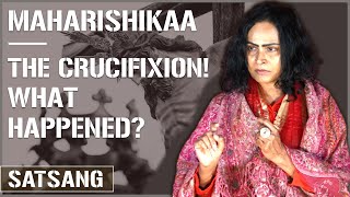 Maharishikaa | Crucifixion of Jesus! Suffering and the Ego!