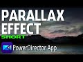 Parallax Effect | PowerDirector App #shorts