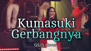 Kumasuki GerbangNya | GSJS Cover