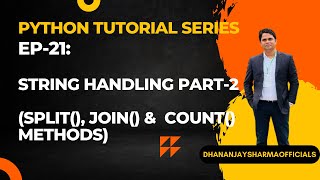EP-21(Python Tutorial): String Handling Part-2(split(), join() & count() methods)