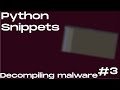 Python snippets #3 Decompiling malware