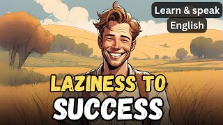 Secret to Win Laziness | One Simple Habit | Inspiring Story | Learn English