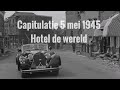 5 mei 1945 capitulatie | HOTEL DE WERELD | Wageningen | bevrijdingsdag