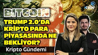 Trump 2.0'da Kripto Para Piyasasını Ne Bekliyor? | Kripto Gündemi