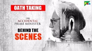 The Accidental Prime Minister Oath Taking Ceremony | Anupam Kher, Akshaye Khanna | Behind The Scenes
