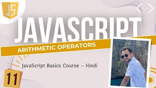 11 JavaScript Arithmetic Operators | Hindi me JavaScript