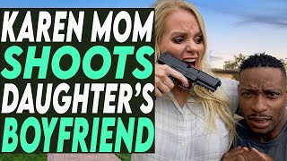 Karen Mom Shoots Daughter's Black Boyfriend, You Won't Believe What Happens NEXT!