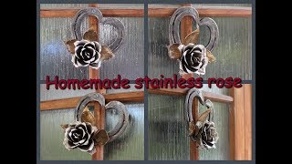 Homemade stainless rose