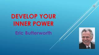Develop Your Inner Power - Eric Butterworth