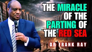 Dr. Frank E. Ray Sermons  | The Miracle of the Parting of the Red Sea - An Unbelievable Story