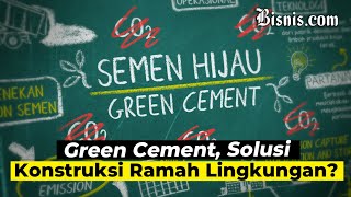 Penyumbang Emisi Karbon, Mungkinkah Indonesia Memproduksi Semen Hijau?