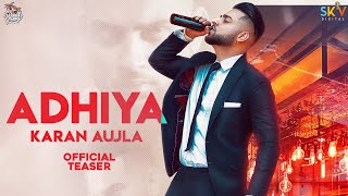 Adhiya (Teaser) | Karan Aujla | B2getherpros | Street Gang Music | Sky Digital | Latest Punjabi Song