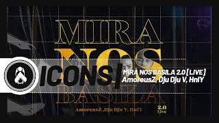 Icons - Mira Nos Basila 2.0 [Live] Ft. AmoreusZ, Dju Dju V, HnlY