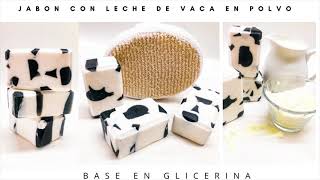 JABÓN CON LECHE DE VACA EN POLVO ( base en glicerina) fórmula incluida