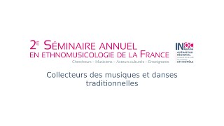 2ème Séminaire en ethnomusicologie de la France : Collecteurs des musiques et danses traditionnelles