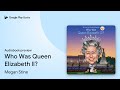 Who Was Queen Elizabeth II? by Megan Stine · Audiobook preview