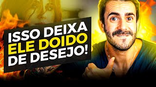 04 TRUQUES PSICOLÓGICOS para Deixar AQUELE HOMEM DOIDO de DESEJO! Pt.2