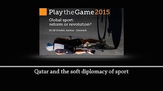 Play the Game 2015 - Qatar and the soft diplomacy of sport