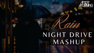 RAIN | Lonely Night Drive Mashup | Aftermorning Chillout | Monsoon Mashup Nonstop