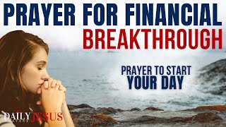 SAY This Prayer For Financial Breakthrough  | Powerful Morning Prayer To Bless Your Day
