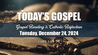 TODAY'S CATHOLIC GOSPEL \u0026 REFLECTION I LUKE 1:67-79 I DECEMBER 24, 2024