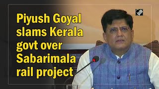 Piyush Goyal slams Kerala govt over Sabarimala rail project