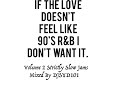 If The Love Dont Feel Like 90s R&B I Dont Want It Volume 2 Mixed By DJSYD101