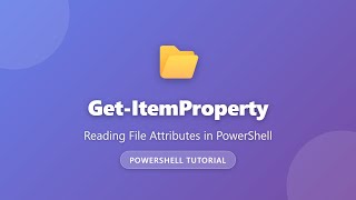 Get-ItemProperty: Reading File Attributes in PowerShell | Complete Tutorial for Beginners