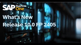 What's New in SAP Business One 10.0 Feature Package 2405