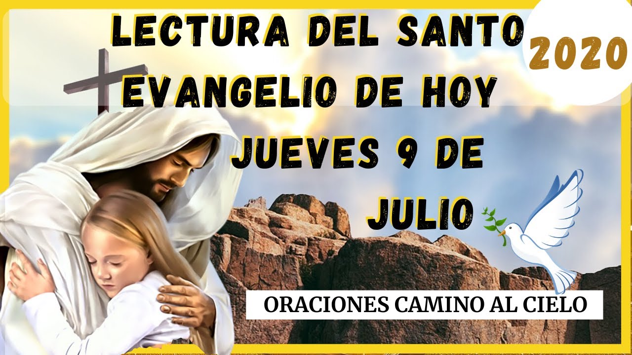 Lectura Del Santo Evangelio De Hoy Jueves 9 De Julio De 2020 ( San ...