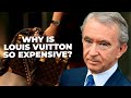 Why is Louis Vuitton So Expensive?