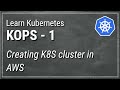 [ Kube 78.1 ] KOPS Part 1 - Creating a Kubernetes cluster in AWS